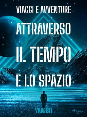 cover image of Viaggi e avventure attraverso il Tempo e lo Spazio